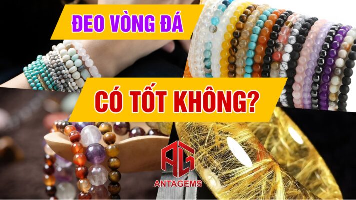 đeo vòng đá phong thủy có tốt không antagems